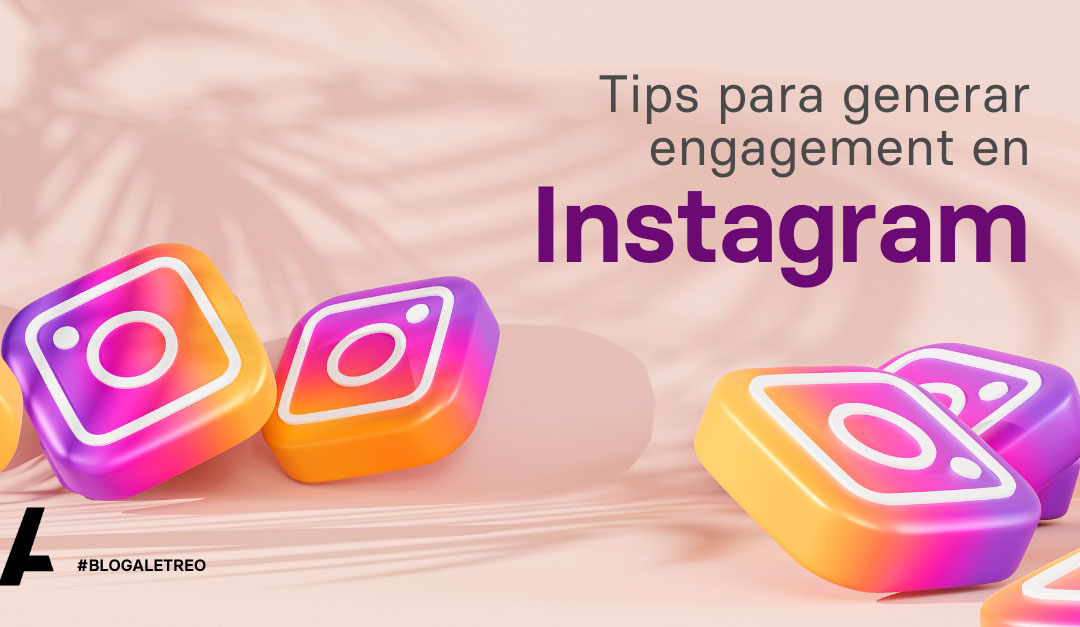 Tips para generar engagement en Instagram